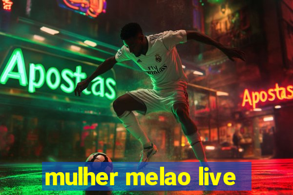 mulher melao live